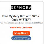 Hurry! FREE Mystery Gift w/ $25+ Order PLUS FREE Shipping & 8% Cash Back