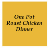 One Pot Roast Chicken Dinner Recipe