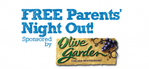 FREE Parent's Night Out sponsored by Olive Garden