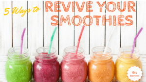 5 Ways to Revive Your Smoothies